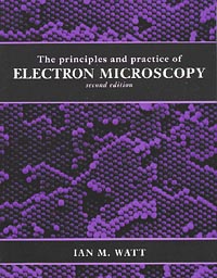 The Principles and Practice of Electron Microscopy