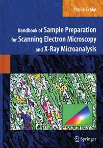 Handbook of Sample Preparation for Scanning Electron Microscopy and X-Ray Microanalysis